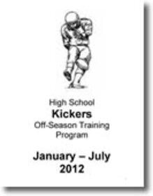 High School Kicker's Off-Season Training Program January - July 2012